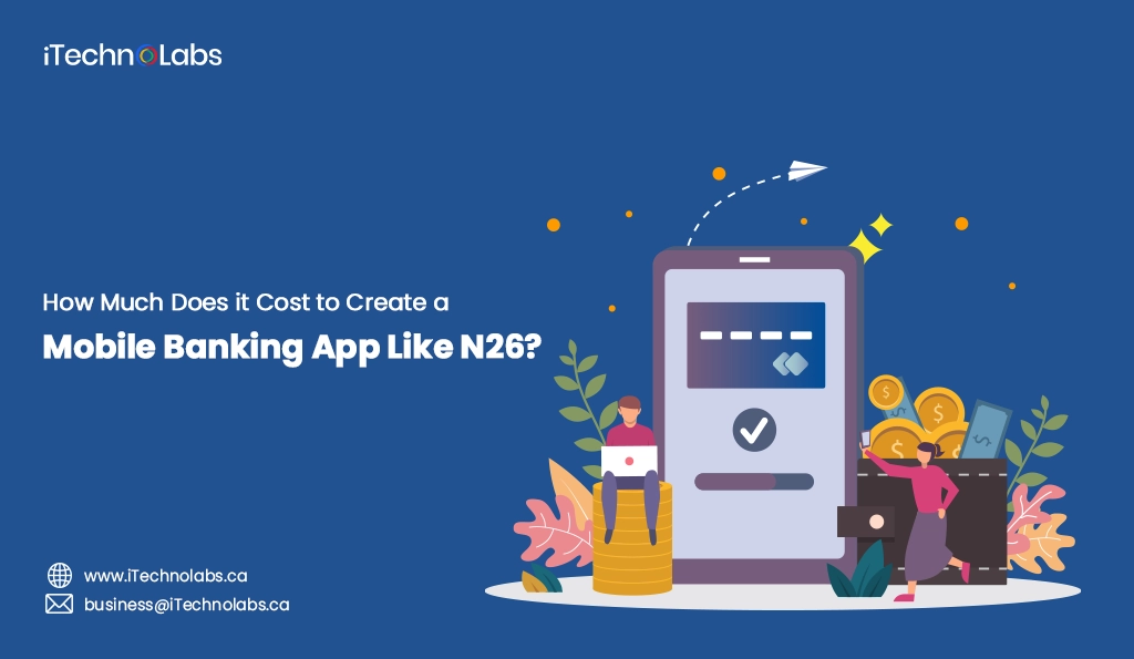 iTechnolabs-How Much Does it Cost to Create a Mobile Banking App Like N26