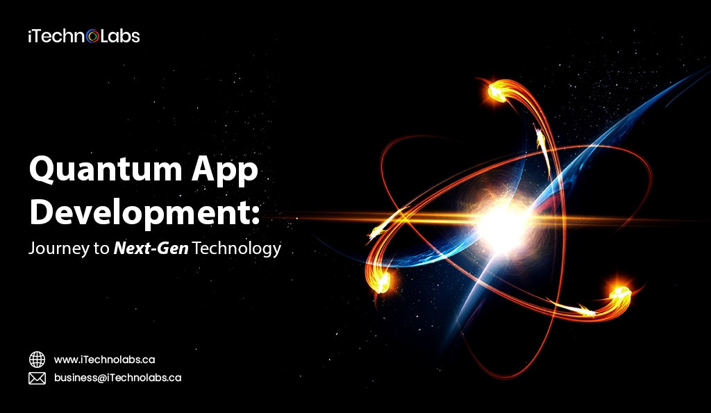 iTechnolabs-Quantum App Development Journey to Next-Gen Technology
