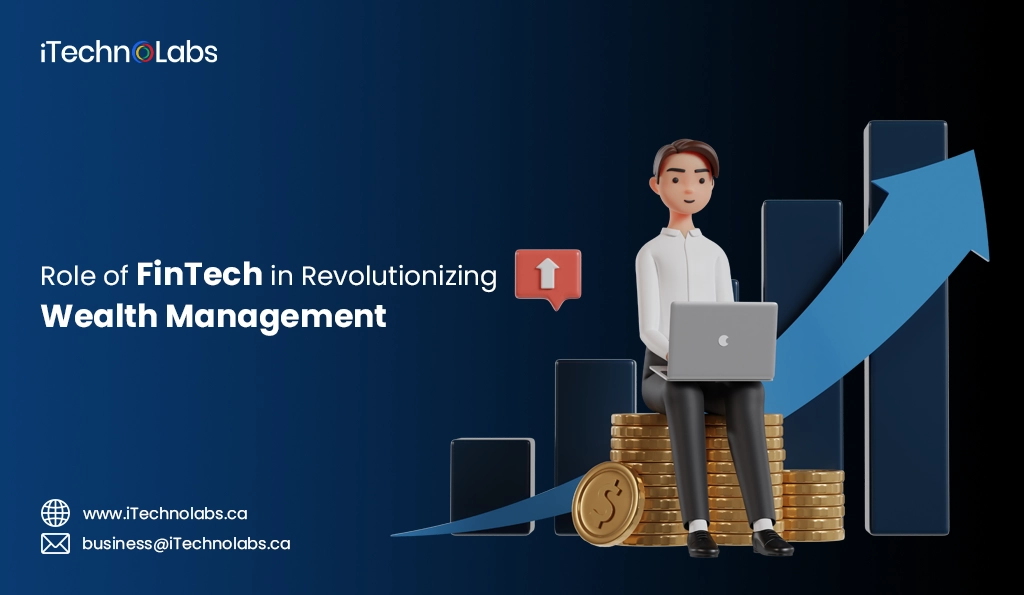 iTechnolabs-Role of FinTech in Revolutionizing Wealth Management