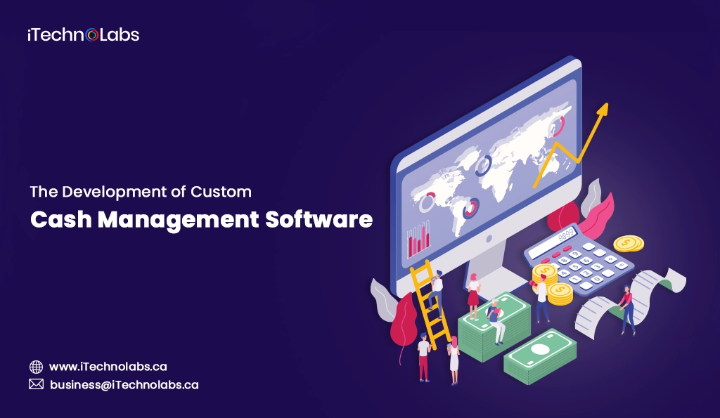 iTechnolabs-The Development of Custom Cash Management Software