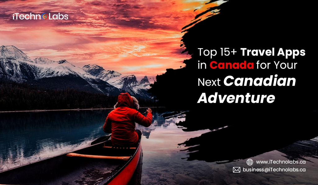 iTechnolabs-Top 15+ Travel Apps in Canada for Your Next Canadian Adventure