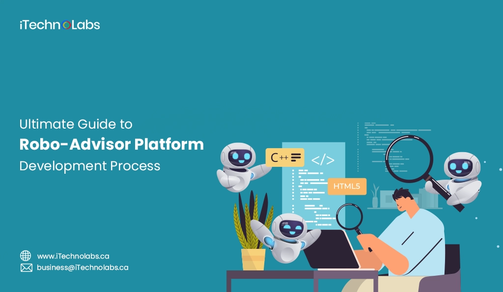 iTechnolabs-Ultimate Guide to Robo-Advisor Platform Development Process