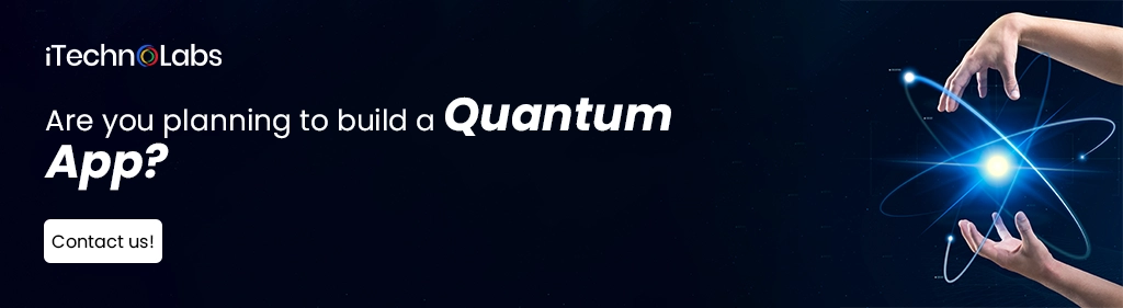 iTechnolabs-Are you planning to build a Quantum App