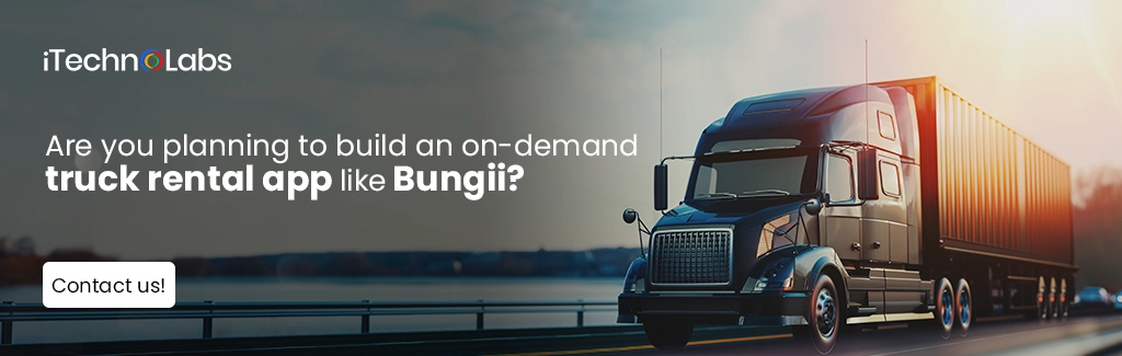 iTechnolabs-Are you planning to build an on-demand truck rental app like Bungii