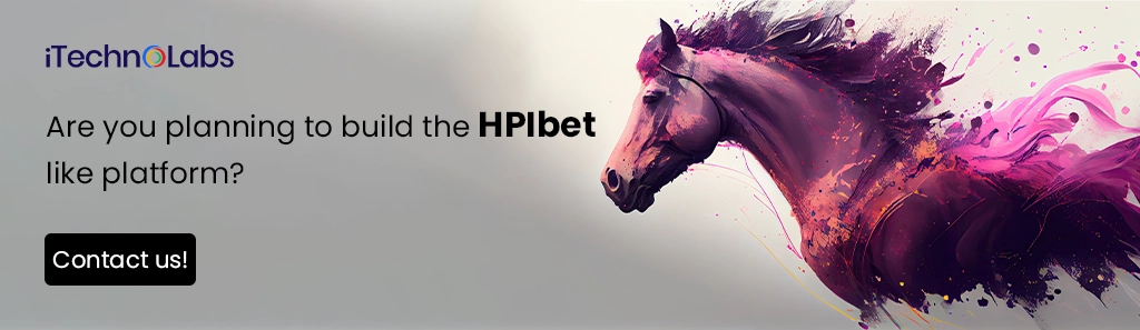 iTechnolabs-Are you planning to build the HPIbet like platform