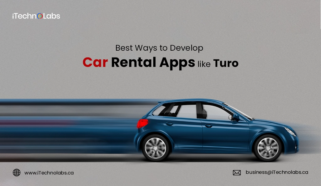 iTechnolabs-Best Ways to Develop Car Rental Apps like Turo