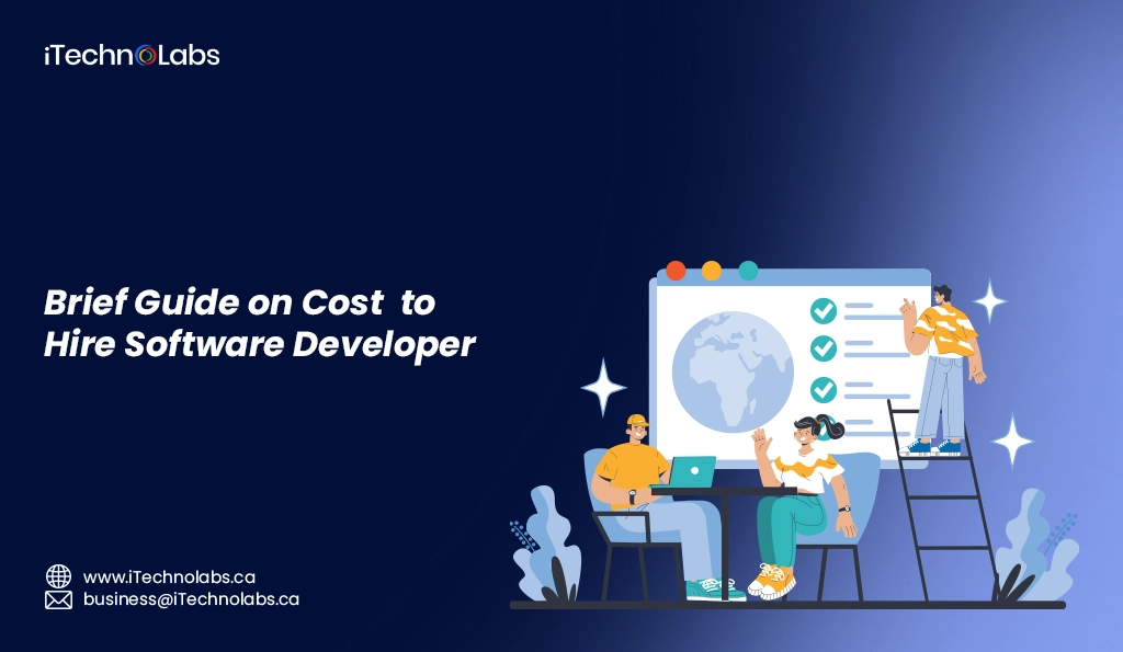 iTechnolabs-Brief Guide on Cost to Hire Software Developer