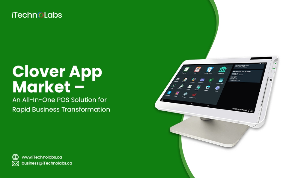 iTechnolabs-Clover App Market – An All-In-One POS Solution for Rapid Business Transformation