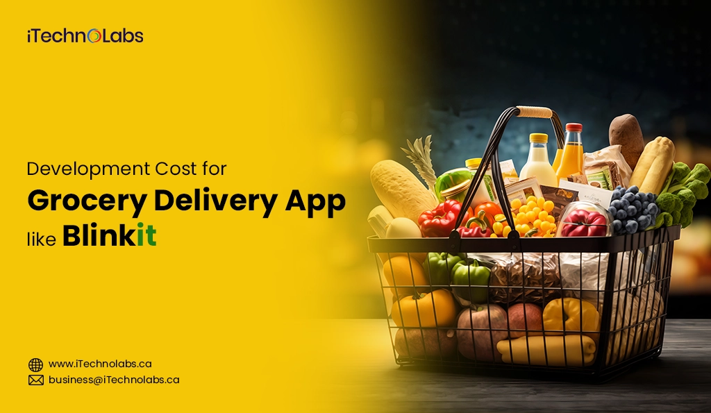 iTechnolabs-Development Cost for Grocery Delivery App like Blinkit
