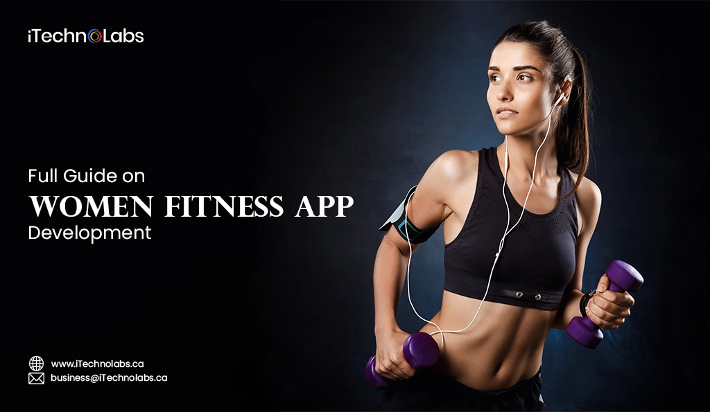 iTechnolabs-Full Guide on Women Fitness App Development