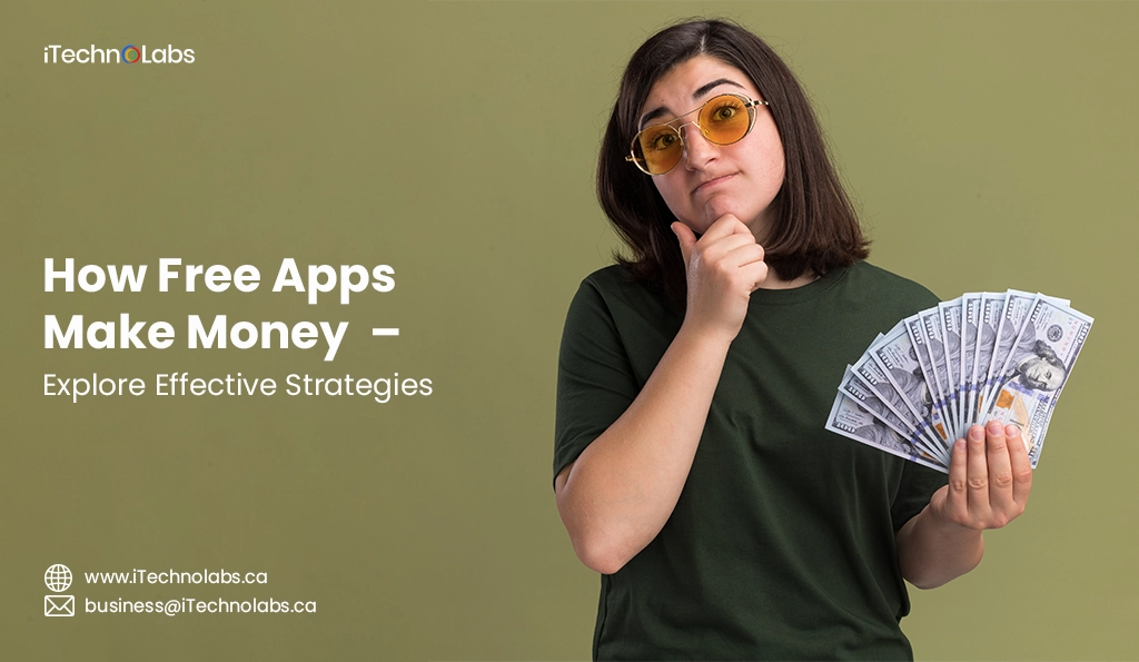 iTechnolabs-How Free Apps Make Money Explore Effective Strategies