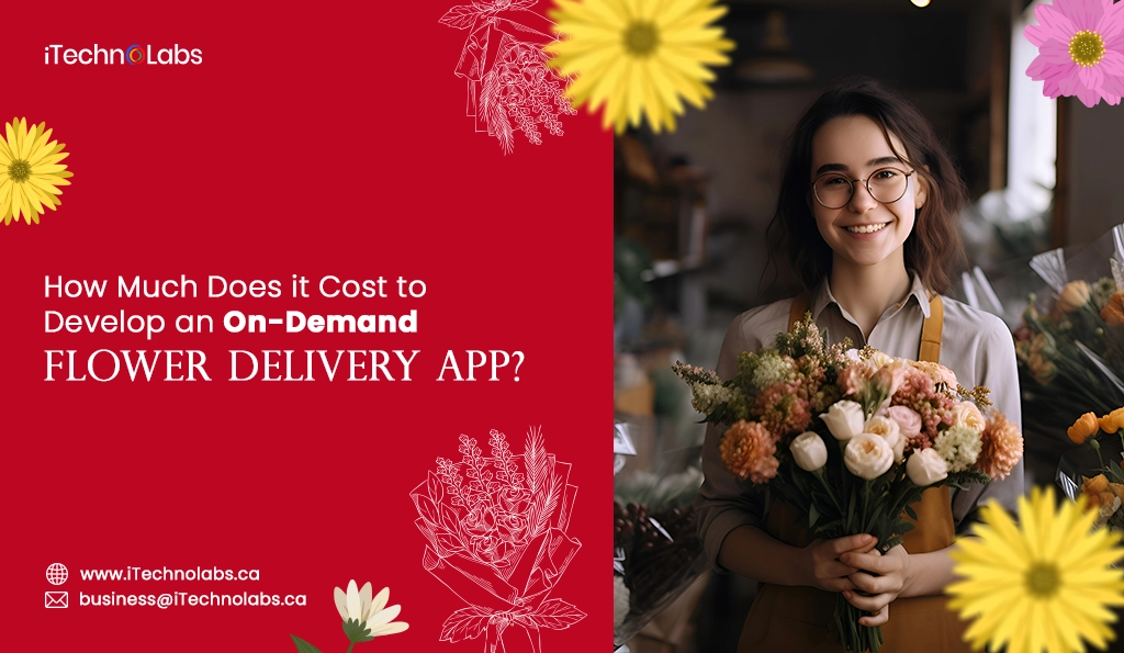 iTechnolabs-How Much Does it Cost to Develop an On-Demand Flower Delivery App
