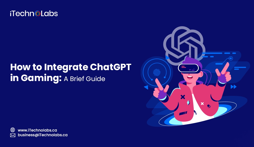 iTechnolabs-How to Integrate ChatGPT in Gaming A Brief Guide
