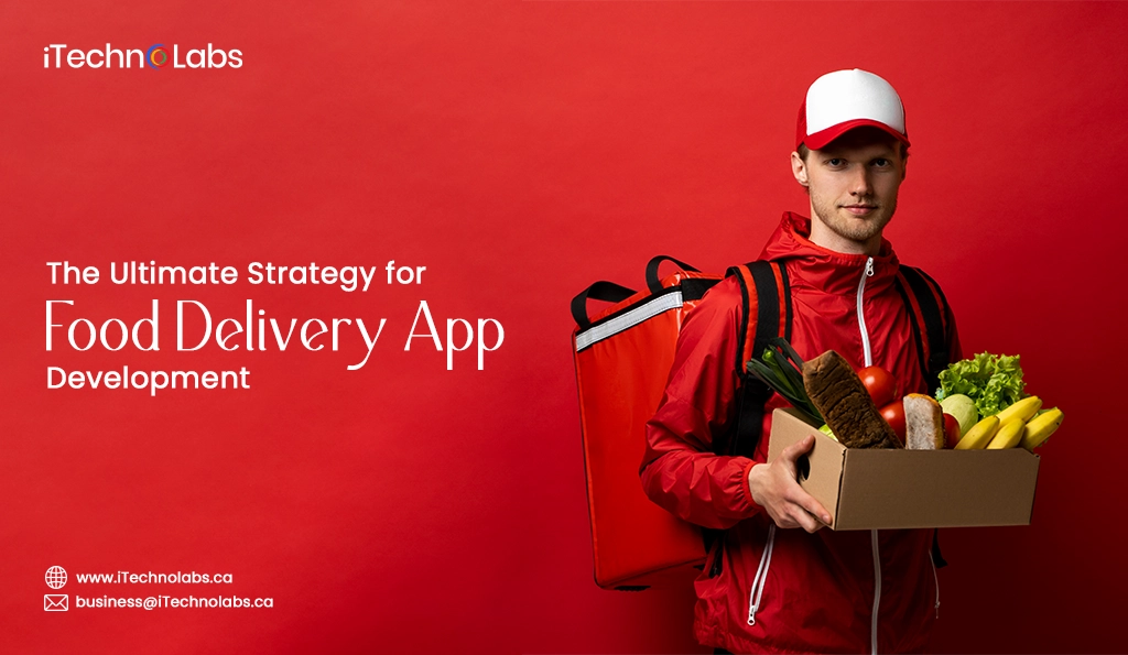iTechnolabs-The Ultimate Strategy for Food Delivery App Development