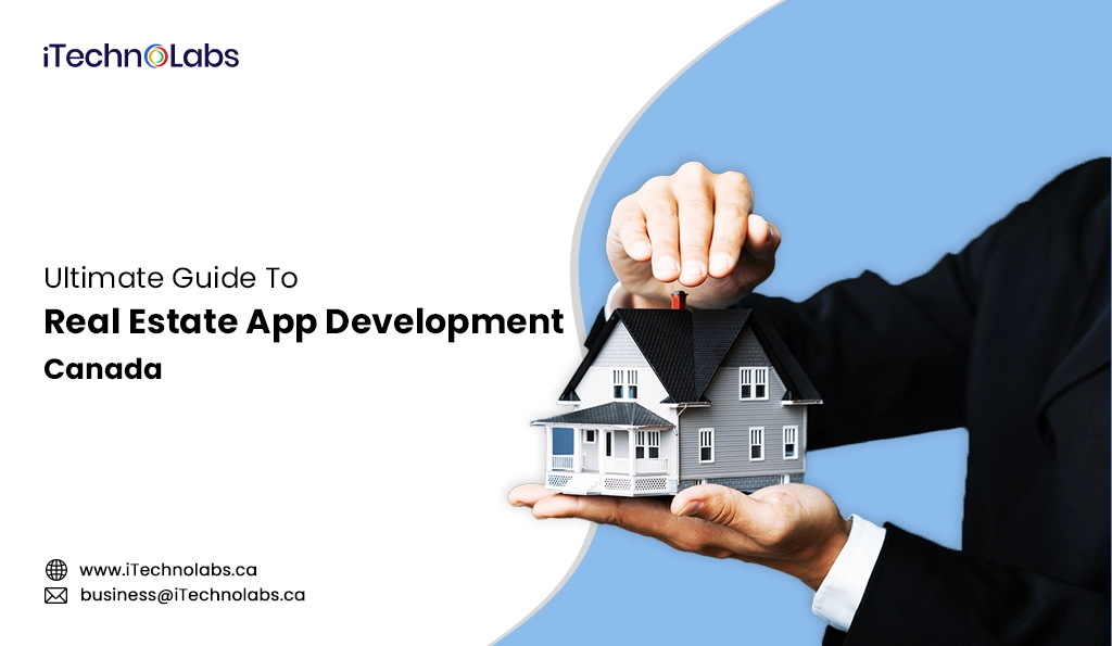 iTechnolabs-Ultimate Guide To Real Estate App Development Canada