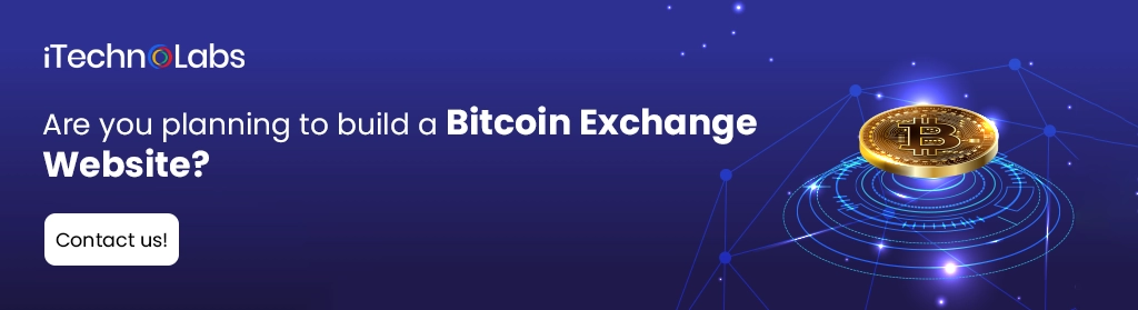 iTechnolabs-Are you planning to build a Bitcoin Exchange Website