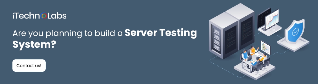 iTechnolabs-Are you planning to build a Server Testing System