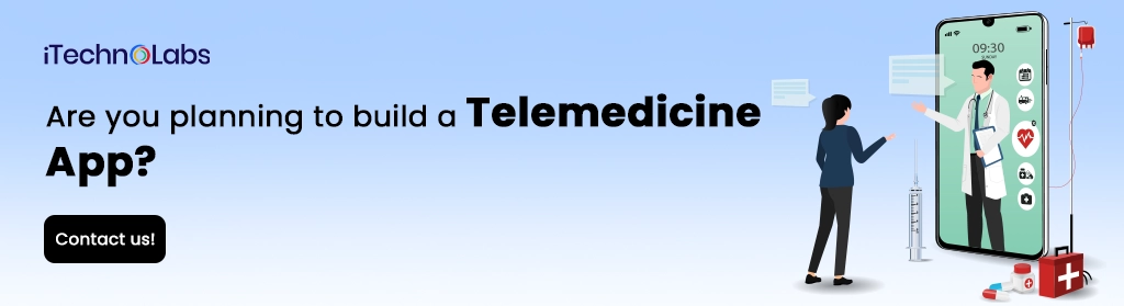 iTechnolabs-Are you planning to build a Telemedicine App