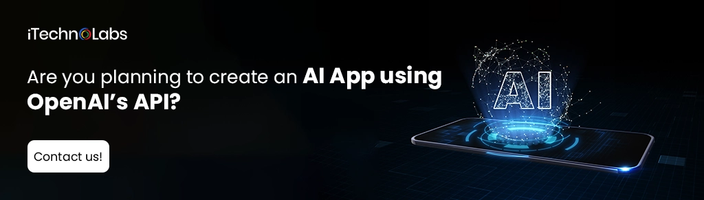 iTechnolabs-Are you planning to create an AI App using OpenAI’s API