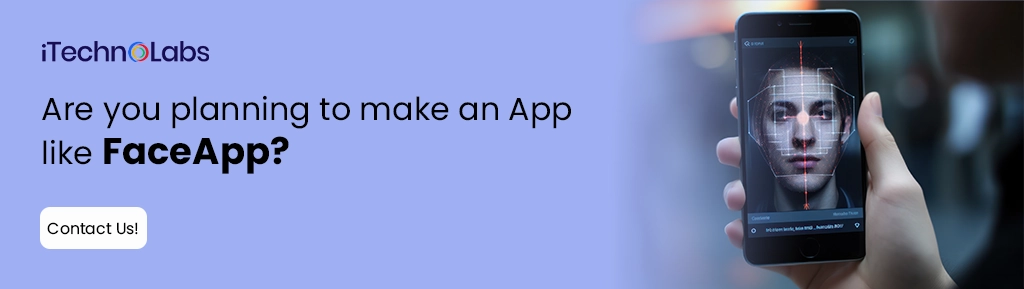 iTechnolabs-Are you planning to make an App like FaceApp