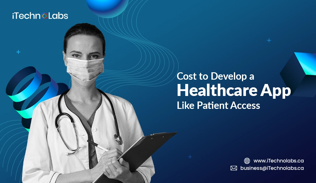 iTechnolabs-Cost to Develop a Healthcare App Like Patient Access