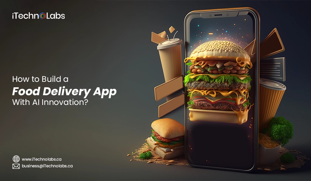 iTechnolabs-How to Build a Food Delivery App With AI Innovation