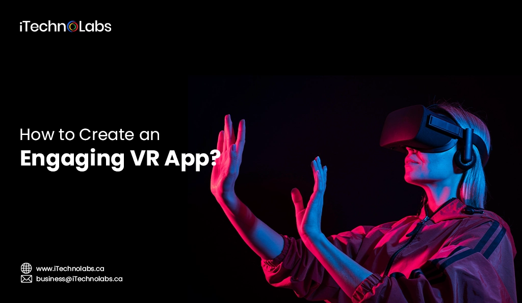 iTechnolabs-How to Create an Engaging VR App