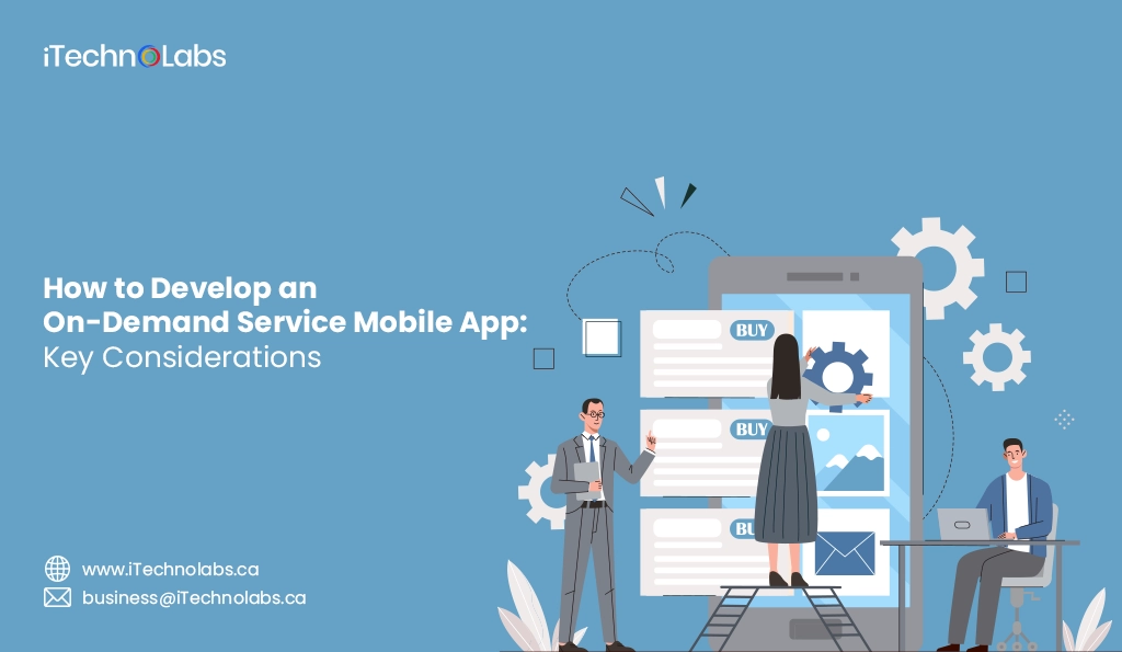 iTechnolabs-How to Develop an On-Demand Service Mobile App Key Considerations