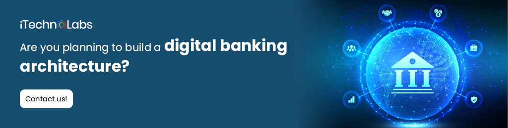 iTechnolabs-Are you planning to build a digital banking architecture