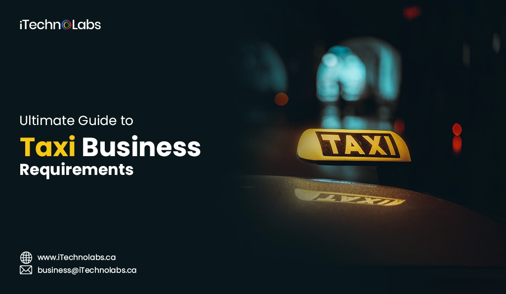 iTechnolabs-Ultimate Guide to Taxi Business Requirements