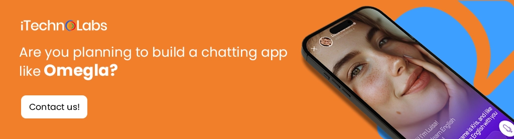 iTechnolabs-Are you planning to build a chatting app like Omegla