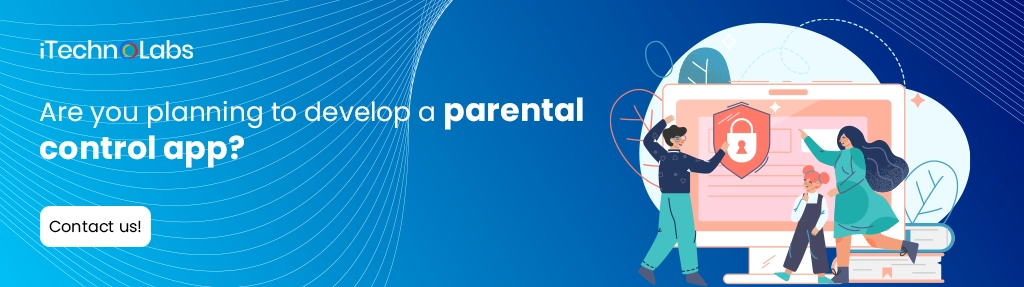 iTechnolabs-Are you planning to develop a parental control app