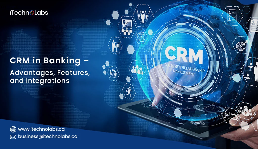 iTechnolabs-CRM-in-Banking-–-Advantages,-Features,-and-Integrations
