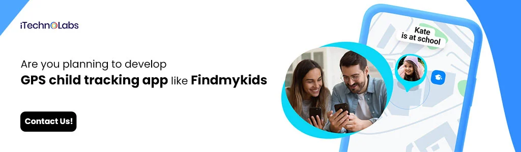 iTechnolabs-Are you planning to develop a GPS child tracking app like Findmykids