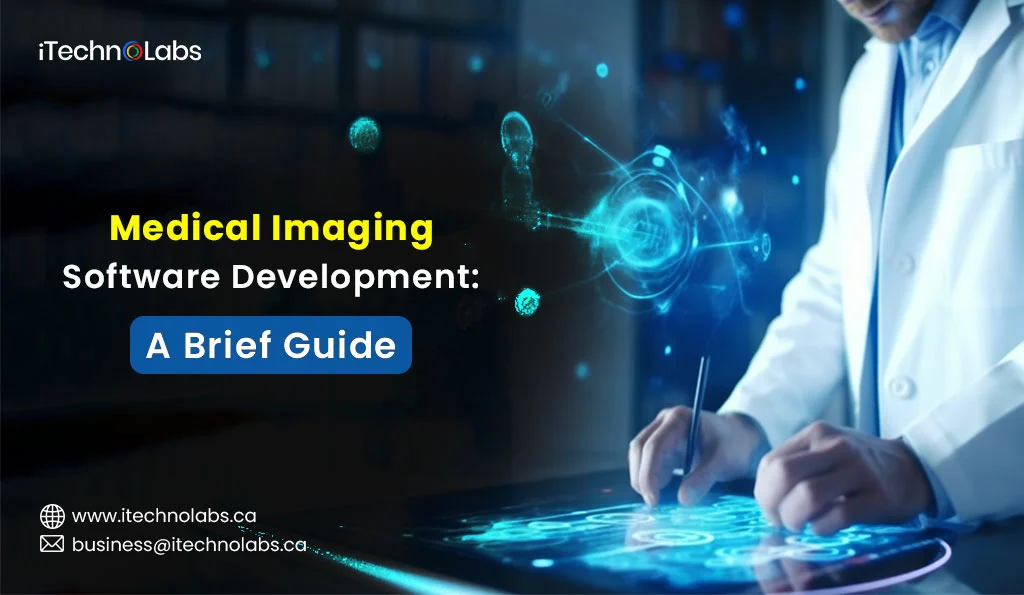 iTechnolabs-Medical-Imaging-Software-Development-A-Brief-Guide-2024