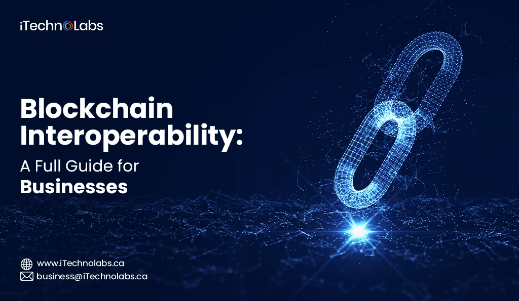 iTechnolabs-Blockchain Interoperability A Full Guide for Businesses