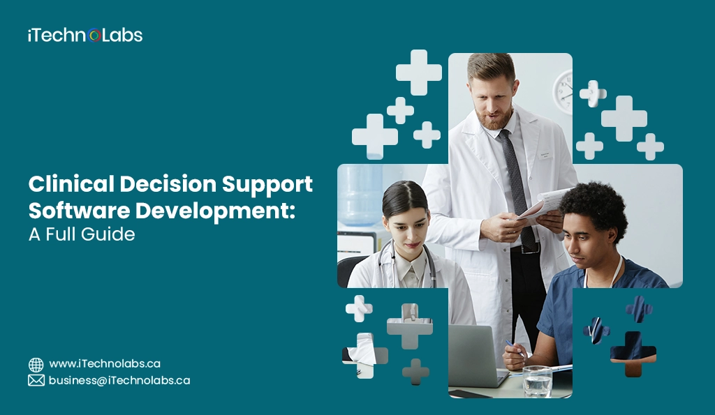 iTechnolabs-Clinical Decision Support Software Development A Full Guide