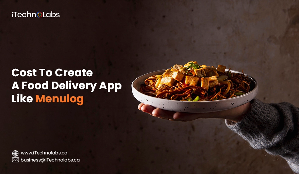 iTechnolabs-Cost To Create A Food Delivery App Like Menulog