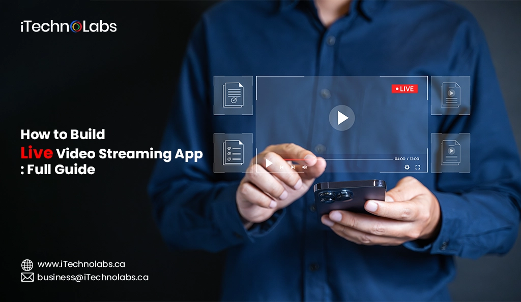 iTechnolabs-How to Build Live Video Streaming App Full Guide