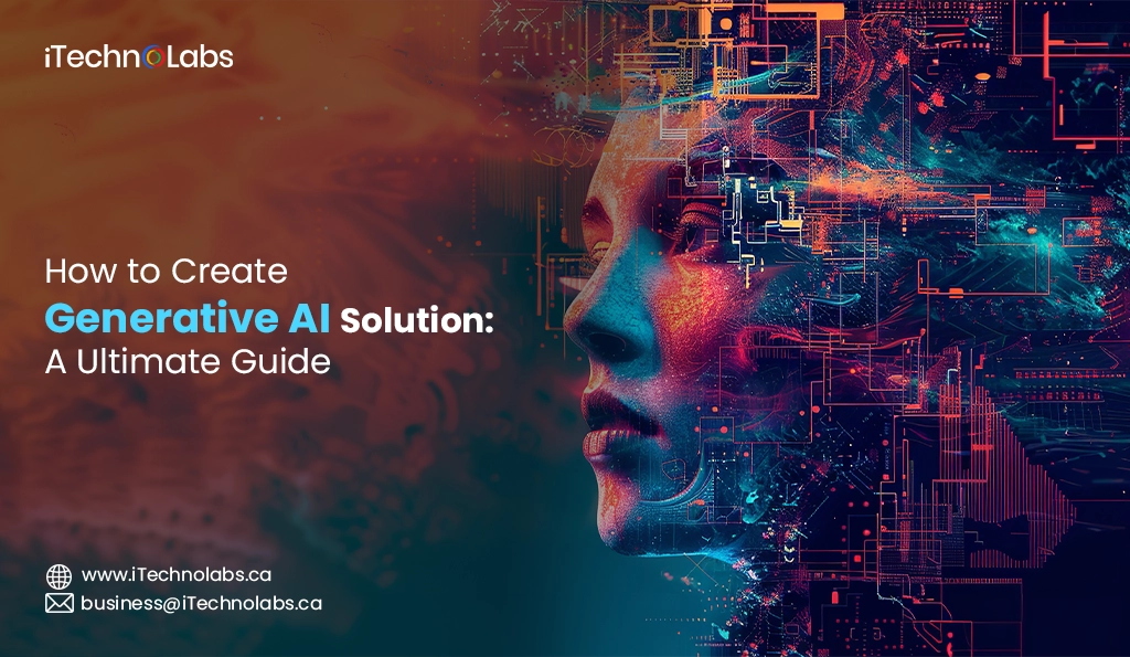 iTechnolabs-How to Create Generative AI Solution A Ultimate Guide