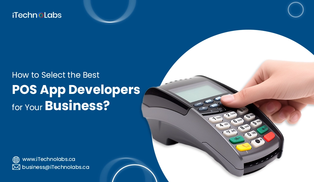 iTechnolabs-How to Select the Best POS App Developers for Your Business