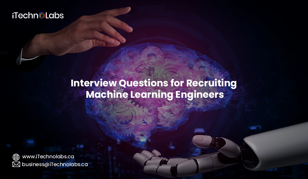 iTechnolabs-Interview Questions for Recruiting Machine Learning Engineers