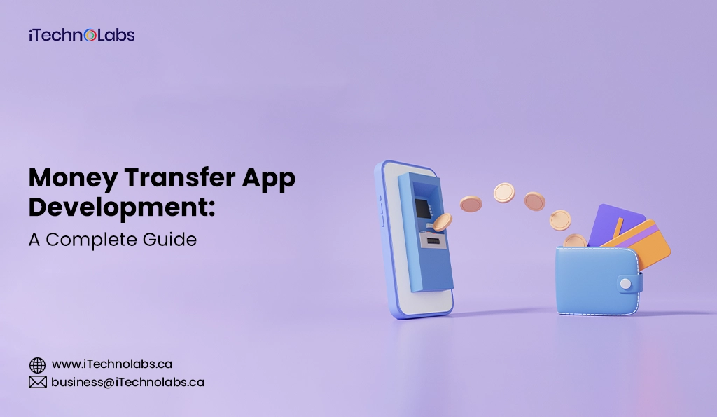 iTechnolabs-Money Transfer App Development A Complete Guide