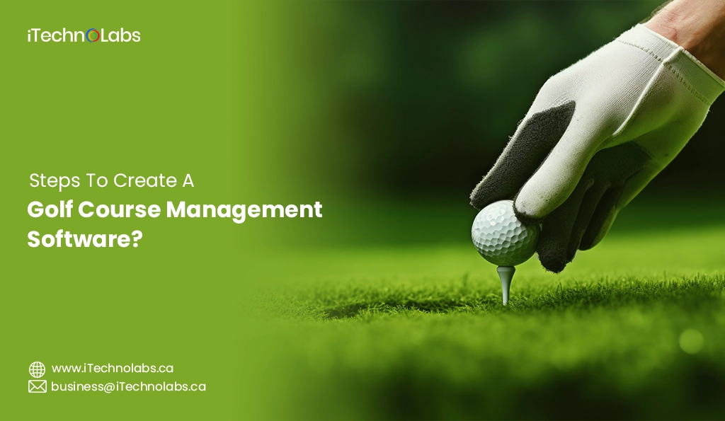 iTechnolabs-Steps To Create A Golf Course Management Software