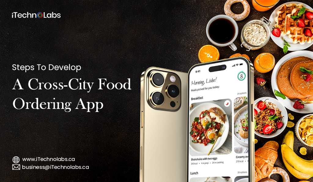 iTechnolabs-Steps To Develop A Cross-City Food Ordering App