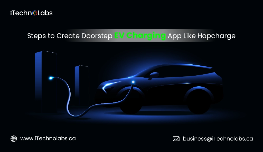 iTechnolabs-Steps to Create Doorstep EV Charging App Like Hopcharge