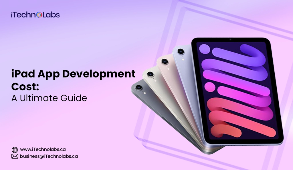 iTechnolabs-iPad App Development Cost A Ultimate Guide