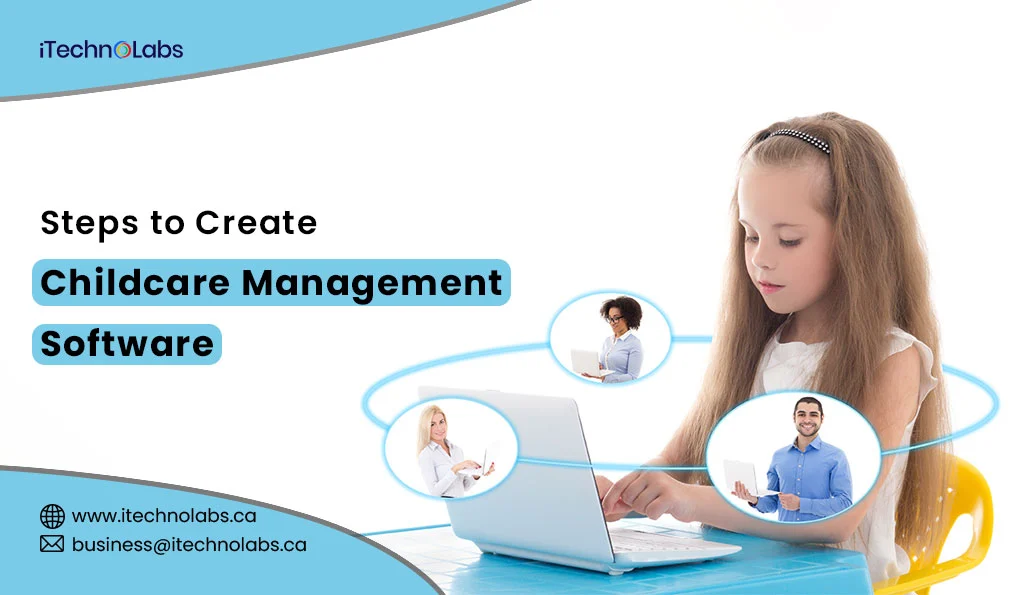 iTechnolabs-Steps-to-Create-Childcare-Management-Software-In-2024