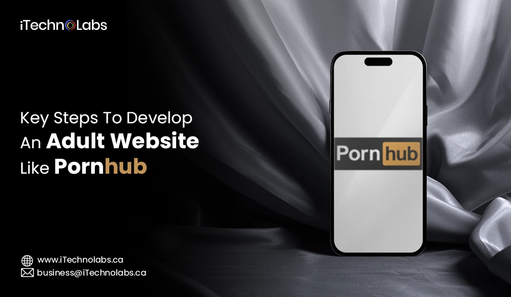 iTechnolabs-Key Steps To Develop An Adult Website Like Pornhub