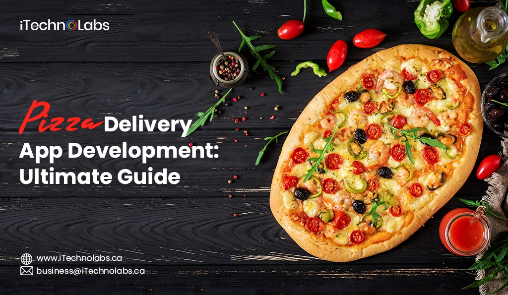 iTechnolabs-Pizza Delivery App Development Ultimate Guide